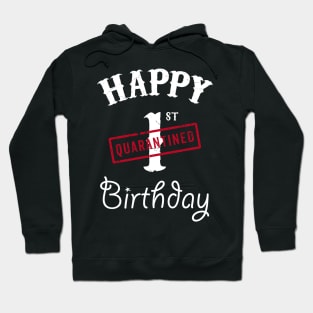 Happy 1st Quarantined Birthday Hoodie